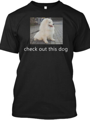 Check Out This Dog Cute Dog Shirt
