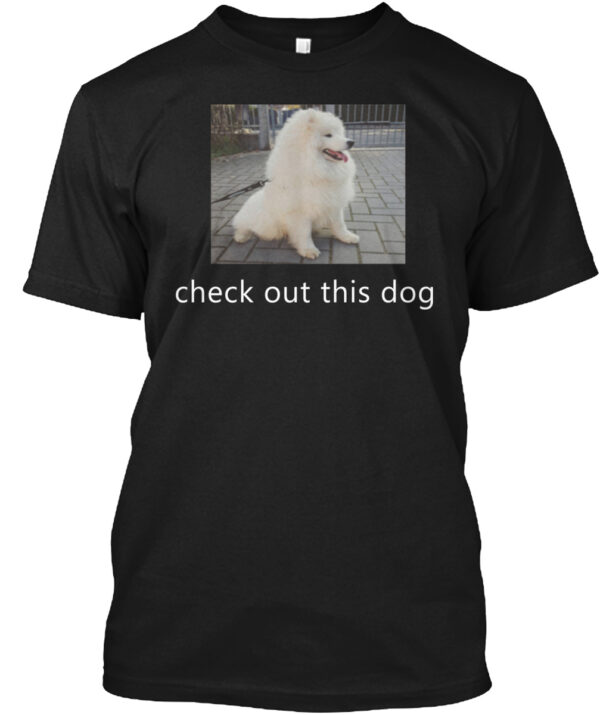 Check Out This Dog Cute Dog Shirt