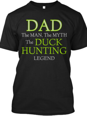 Dad The Man The Myth The Duck Hunting Legend Shirt