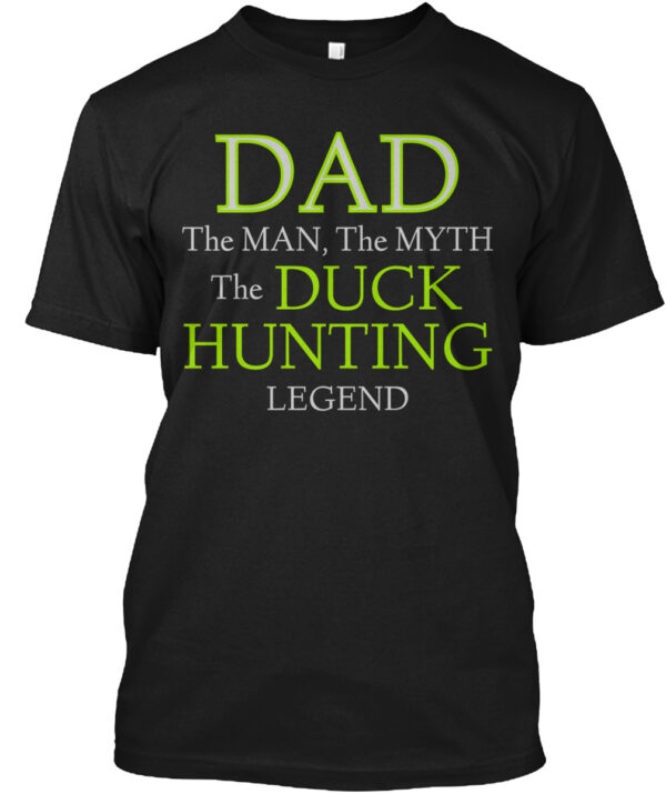 Dad The Man The Myth The Duck Hunting Legend Shirt