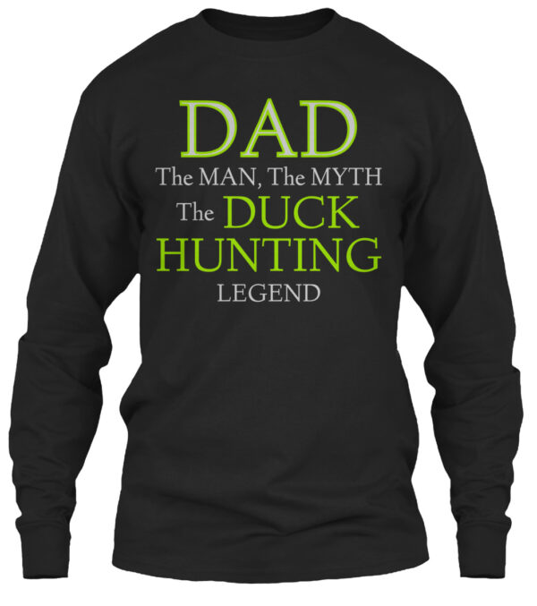 Dad The Man The Myth The Duck Hunting Legend Shirt - Image 2