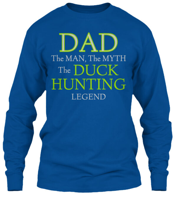Dad The Man The Myth The Duck Hunting Legend Shirt - Image 4