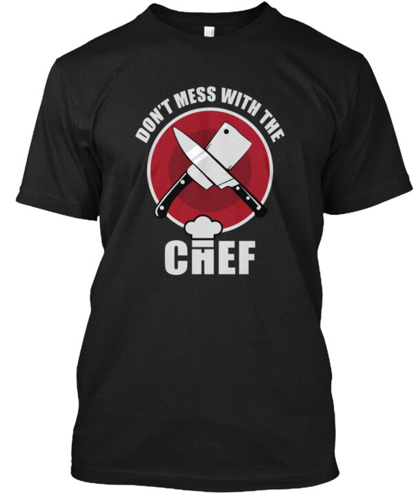 Don'T Mess With The Chef T-Shirt