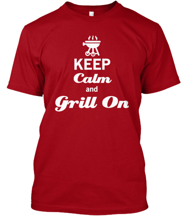 Grill On And Keep Calm Cooking Shirt - Image 3