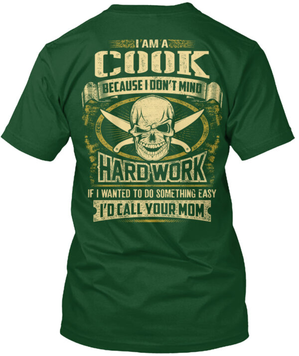 I Am A Cook Because I Don'T Mind Hardwork Shirt - Image 4