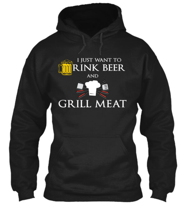 I Just Want To Drink Beer And Grill Meat Shirt - Image 2