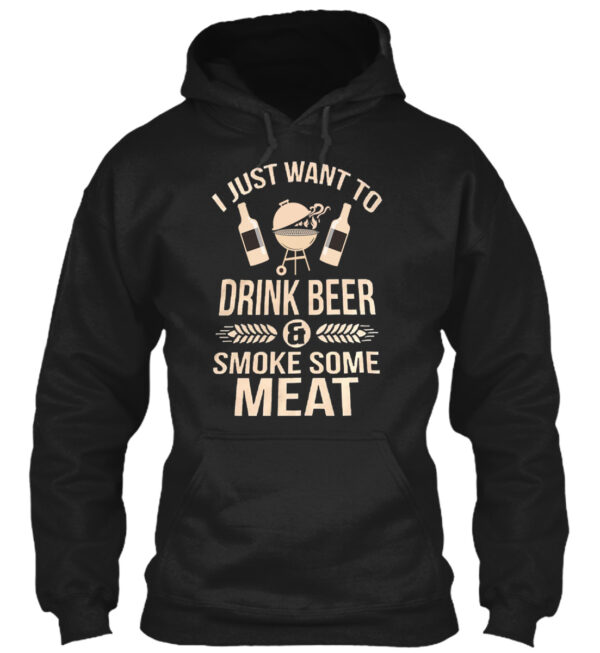 I Just Want To Drink Beer And Smoke Some Meat Shirt - Image 2
