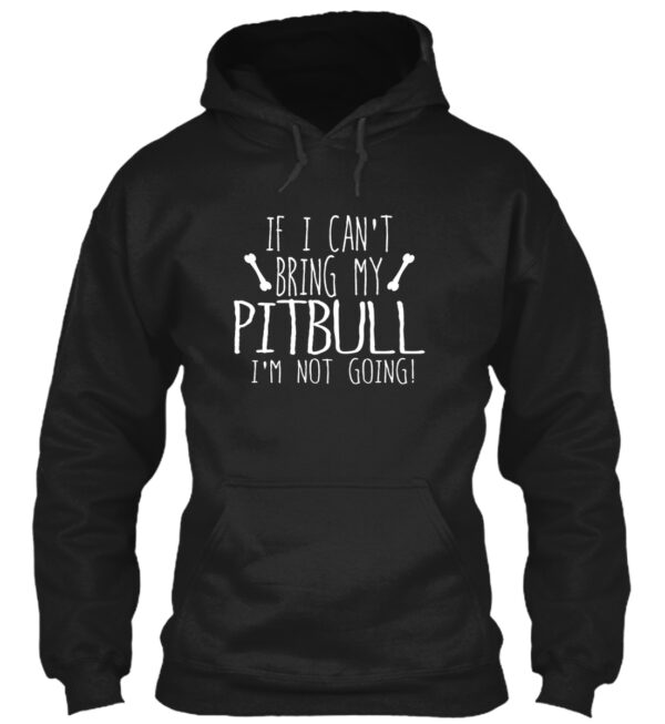 If I Can'T Bring My Pitbull I'M Not Going Shirt - Image 2