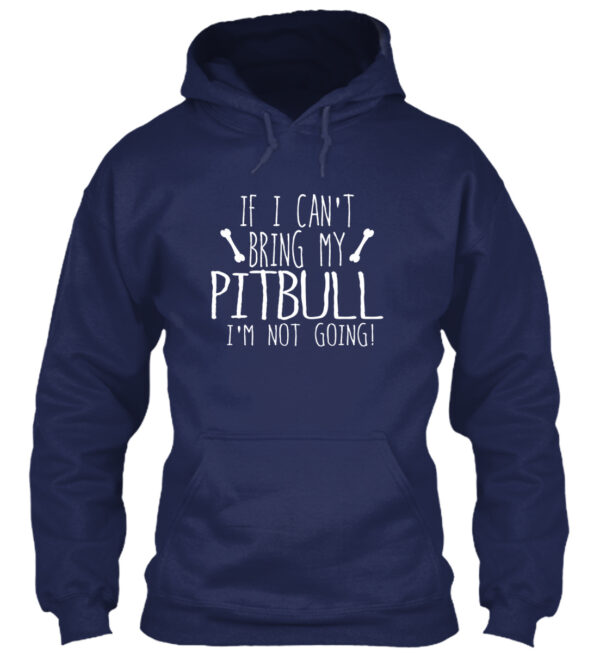 If I Can'T Bring My Pitbull I'M Not Going Shirt - Image 3