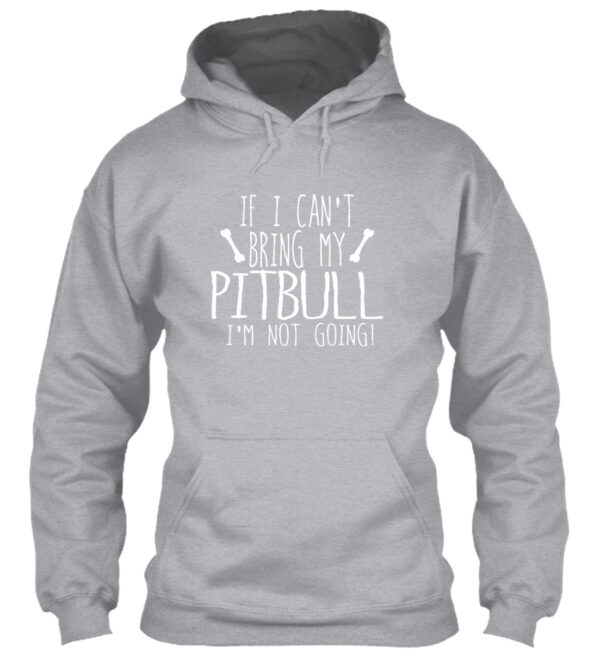 If I Can'T Bring My Pitbull I'M Not Going Shirt - Image 4