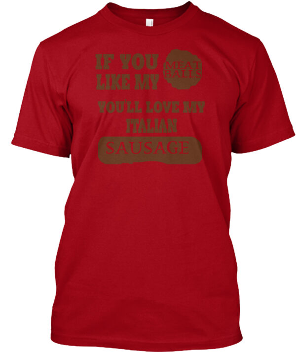If You Like My Meet Balls You'Ll Love My Italian Sausage Shirt - Image 3