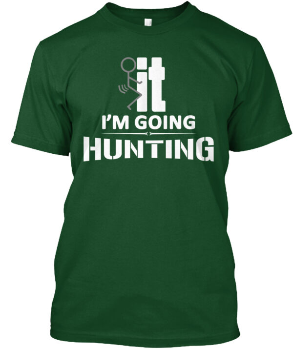 It I'M Going Hunting Shirt - Image 4