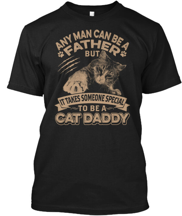It Takes Someone Special To Be Cat Daddy Shirt