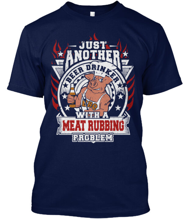 Just Another Beer Drinker With A Meat Rubbing Problem Shirt - Image 4