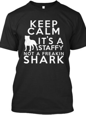 Keep Calm! It'S A Staffy Shirt