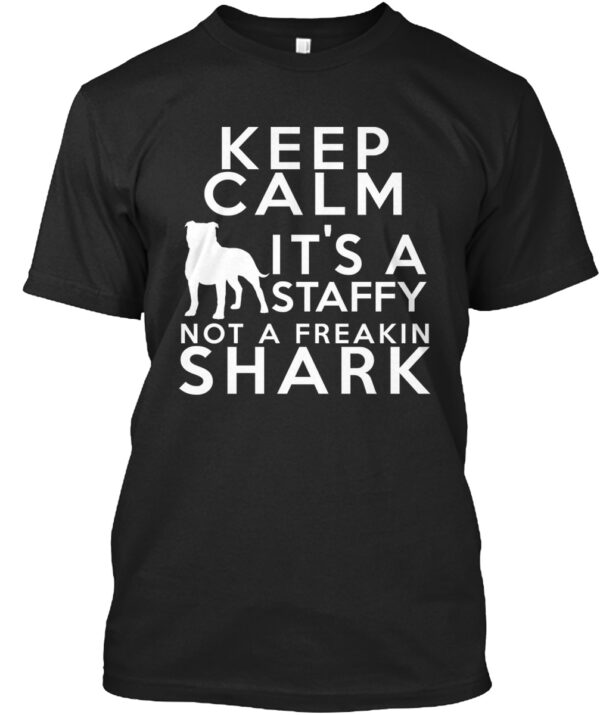 Keep Calm! It'S A Staffy Shirt