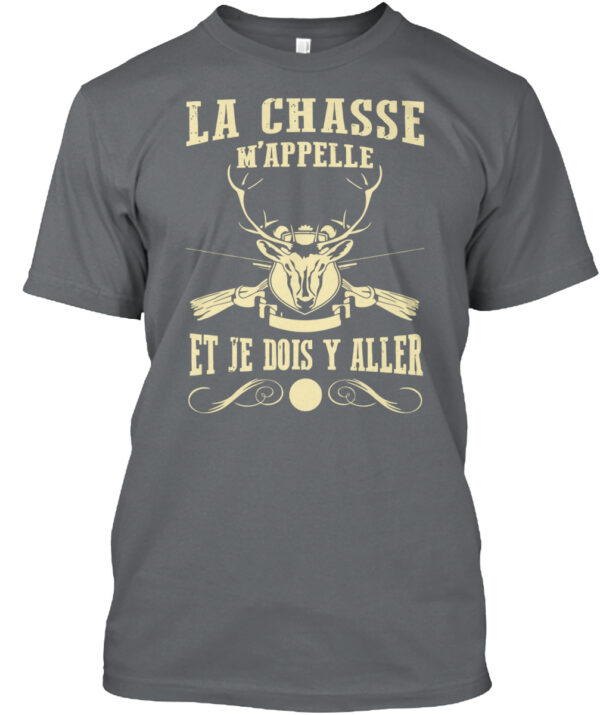 La Chasse M'Appelle Et Je Dois Y Aller Shirt - Image 3