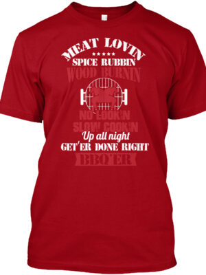 Meat Lovin Spice Rubbin Wood Burnin No Lookin Slow Cookin Bbq'Er Shirt
