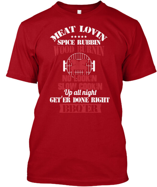 Meat Lovin Spice Rubbin Wood Burnin No Lookin Slow Cookin Bbq'Er Shirt