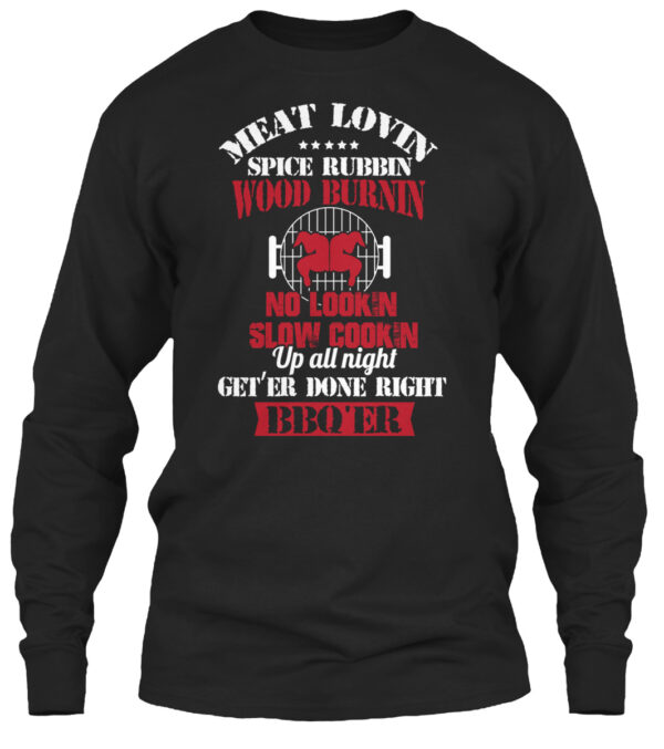 Meat Lovin Spice Rubbin Wood Burnin No Lookin Slow Cookin Bbq'Er Shirt - Image 3