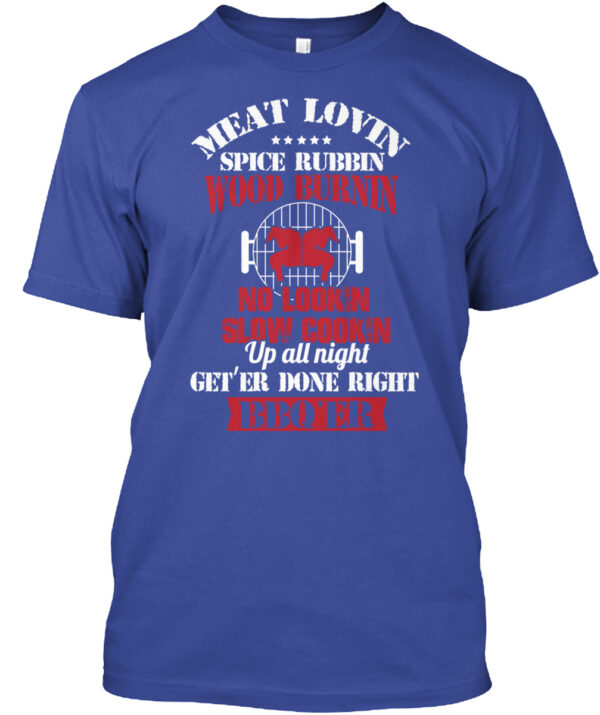 Meat Lovin Spice Rubbin Wood Burnin No Lookin Slow Cookin Bbq'Er Shirt - Image 4