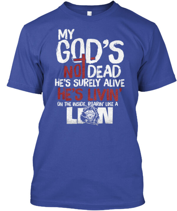 My God'S Not Dead Roaring Like A Lion Shirt - Image 4