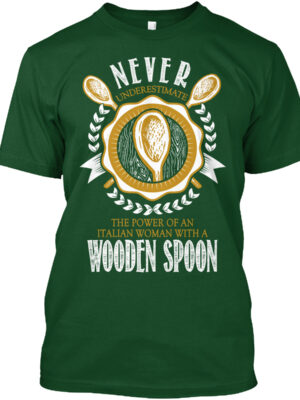 Never Underestimate The Power Of An Itallian Woman With A Wooden Spoon Shirt