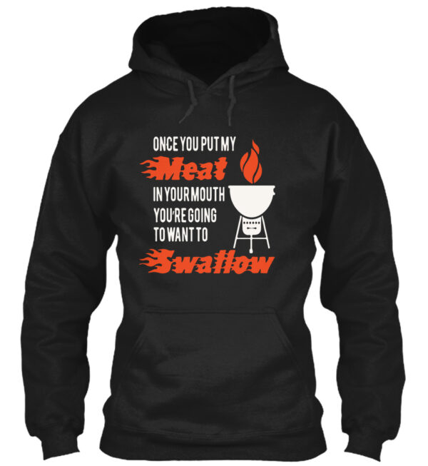 Once You Put My Meat In Your Mouth Want To Swallow Shirt