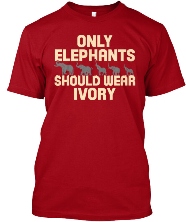 Only Elephants Should Wear Ivory Shirt - Image 4