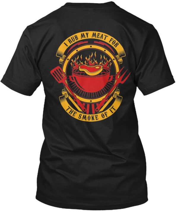 Rub My Meat  Smoke Of It Shirt