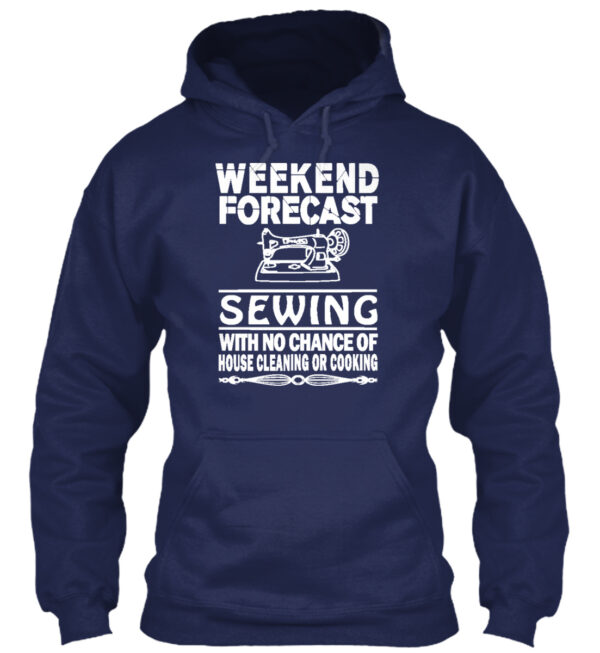 Weekend Forecast Sewing With No Chance Of House Cleaning Or Cooking Shirt - Image 2
